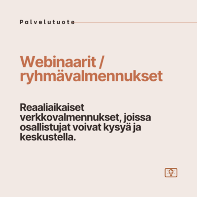 Webinaarit / ryhmävalmennukset